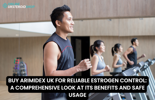BUY ARIMIDEX UK FOR RELIABLE ESTROGEN CONTROL A COMPREHENSIVE LOOK AT ITS BENEFITS AND SAFE USAGE